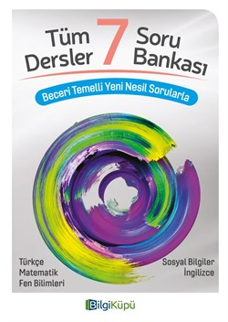 BİLGİ KÜPÜ 7. SINIF TÜM DERSLER SORU BANKASI -BİLGİ KÜPÜ
